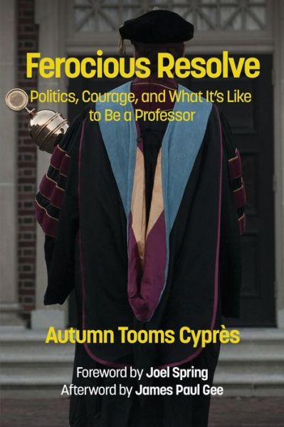 Cover for Autumn Tooms Cypraes · Ferocious Resolve: Politics, Courage, and What It's Like to Be a Professor (Paperback Book) (2014)