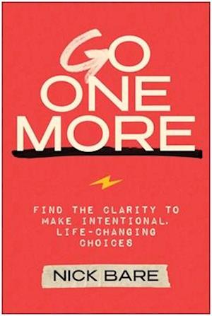 Cover for Nick Bare · Go One More: Find the Clarity to Make Intentional, Life-Changing Choices (Hardcover Book) (2025)