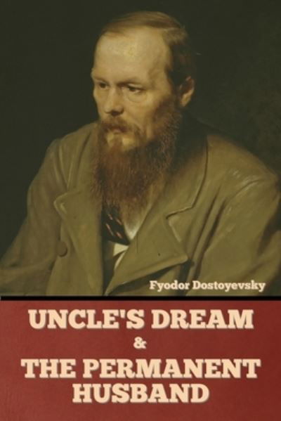 Cover for Fyodor Dostoyevsky · Uncle's Dream and The Permanent Husband (Pocketbok) (2022)