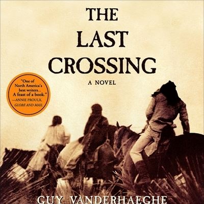 Cover for Guy Vanderhaeghe · The Last Crossing Lib/E (CD) (2004)