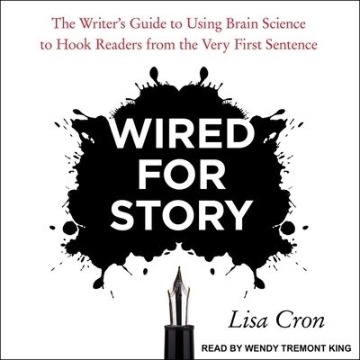 Cover for Lisa Cron · Wired for Story Lib/E : The Writer's Guide to Using Brain Science to Hook Readers from the Very First Sentence (CD) (2017)