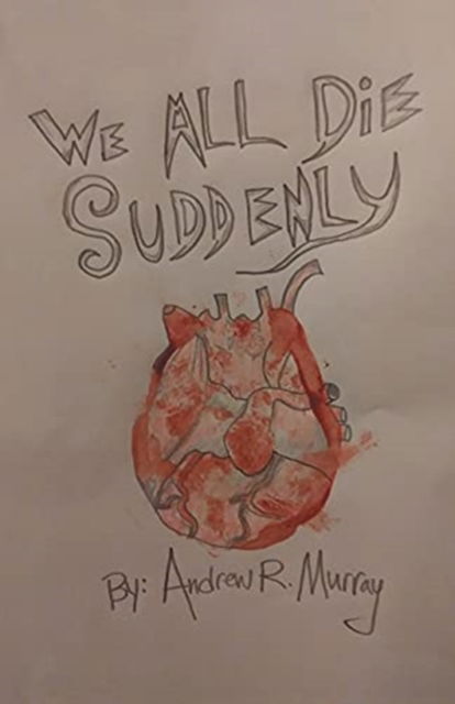 Cover for Andrew R Murray · We All Die Suddenly (Paperback Book) (2021)