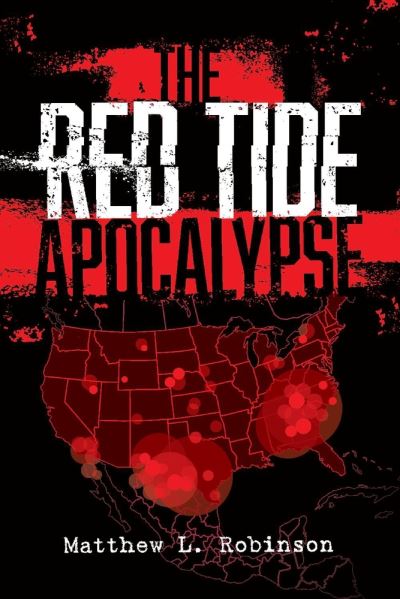 The Red Tide Apocalypse Second edition - The Red Tide Apocalypse - Matthew Robinson - Books - BookBaby - 9781667813219 - March 3, 2022