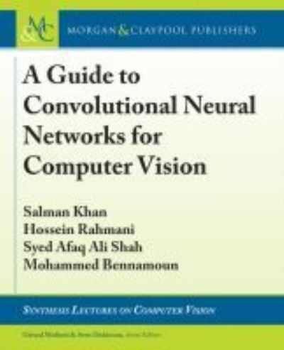 Cover for Salman Khan · A Guide to Convolutional Neural Networks for Computer Vision (Paperback Book) (2018)