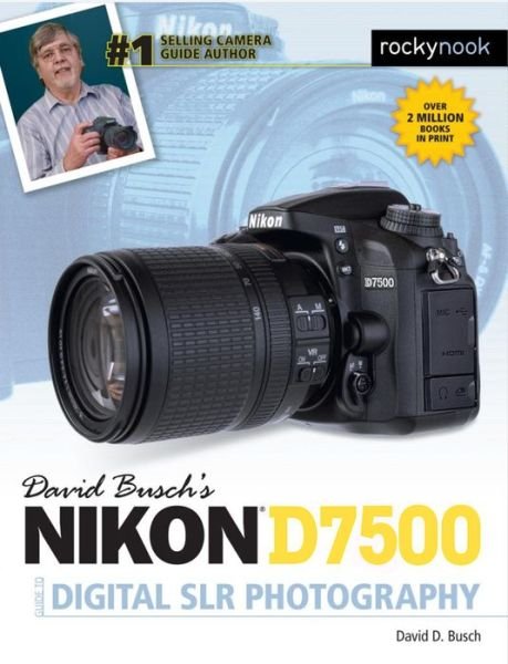 Cover for David D. Busch · David Busch's Nikon D7500 Guide to Digital SLR Photography (Paperback Book) (2017)