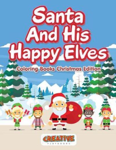 Cover for Creative Playbooks · Santa And His Happy Elves - Coloring Books Christmas Edition (Pocketbok) (2016)