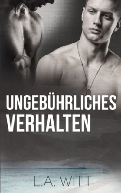 Cover for L A Witt · Ungebuhrliches Verhalten (Paperback Book) (2019)