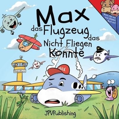 Cover for Jpv Publishing · Max das Flugzeug das nicht fliegen konnte (Paperback Bog) (2019)
