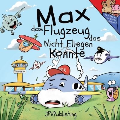 Cover for Jpv Publishing · Max das Flugzeug das nicht fliegen konnte (Taschenbuch) (2019)