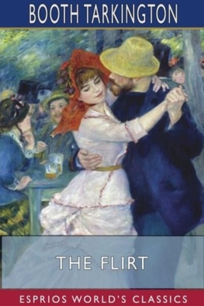 Cover for Booth Tarkington · The Flirt (Esprios Classics) (Paperback Bog) (2024)