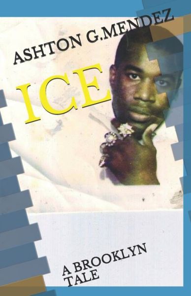 Cover for Ashton G Mendez · Ice: A Brooklyn Tale - Brooklyn Tales (Paperback Book) (2018)