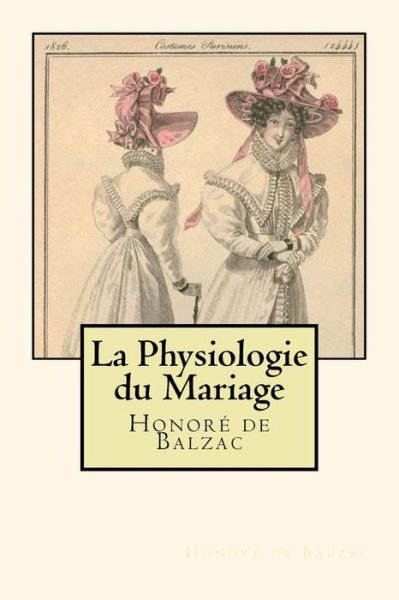 Cover for Honoré de Balzac · La Physiologie du Mariage (Paperback Bog) (2018)