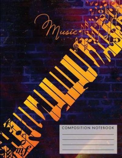 Music Composition Notebook - My Composition Books - Libros - Createspace Independent Publishing Platf - 9781724796219 - 3 de agosto de 2018