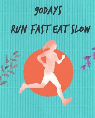 Cover for Peggy Johnson · 90Days Run Fast Eat Slow (Paperback Book) (2018)