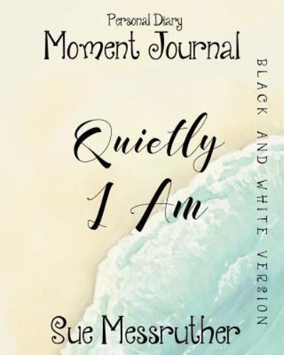 Cover for Sue Messruther · Quietly I Am in Black and White (Paperback Book) (2018)