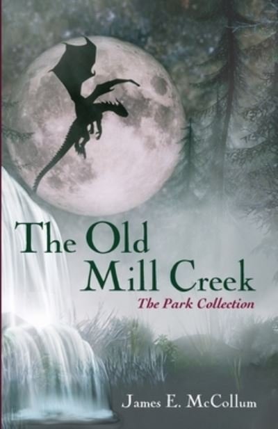 James E McCollum · The Old Mill Creek: The Park Collection (Paperback Bog) (2020)