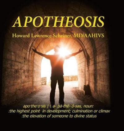 Howard Lawrence Scheiner MD/AAHIVS · Apotheosis (Hardcover Book) (2019)