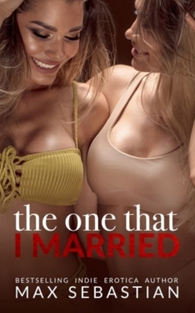 Cover for Max Sebastian · The One That I Married (Paperback Book) (2018)