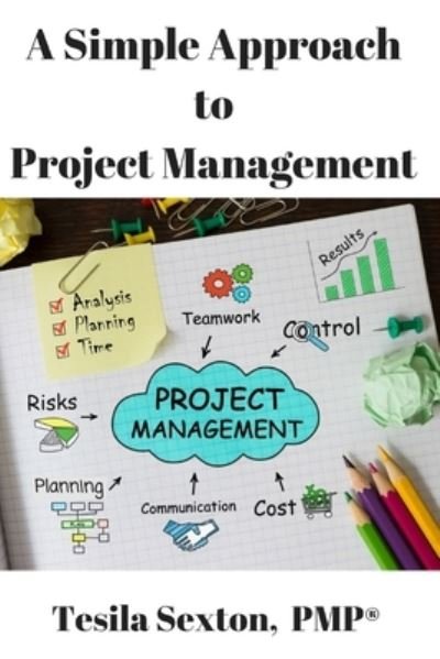 Cover for Tesila Sexton Pmp · A Simple Approach to Project Management (Paperback Bog) (2019)