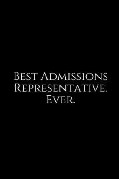 Best Admissions Representative. Ever. - Epic Journals - Boeken - Independently Published - 9781729449219 - 30 oktober 2018