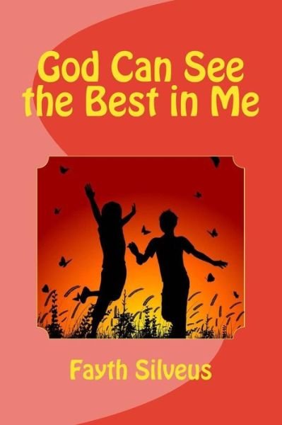 Cover for Fayth R Silveus · God Can See the Best in Me (Paperback Book) (2018)