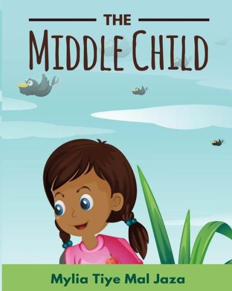 Cover for Mylia Tiye Mal Jaza · The Middle Child (Paperback Book) (2018)