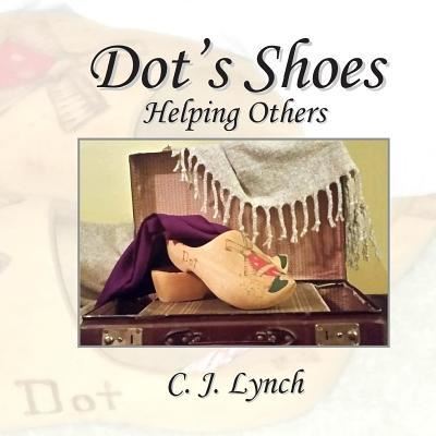 Cover for C J Lynch · Dot's Shoes Helping Others (Paperback Book) (2018)