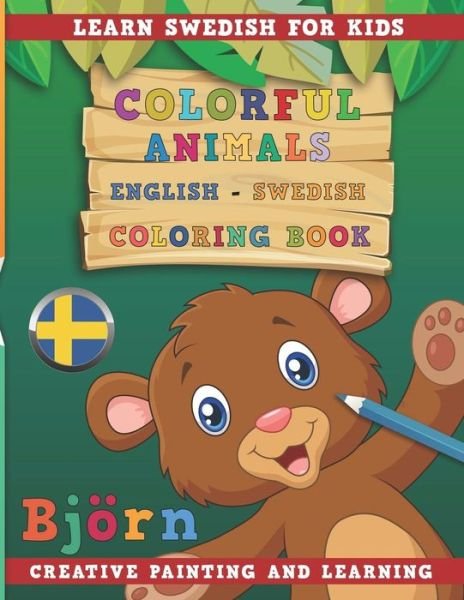 Cover for Nerdmediaen · Colorful Animals English - Swedish Coloring Book. Learn Swedish for Kids. Creative Painting and Learning. (Paperback Book) (2018)