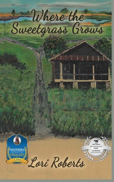 Where The Sweetgrass Grows - Lori Roberts - Livros - Crecelius Haus Publishing - 9781732249219 - 2 de julho de 2018