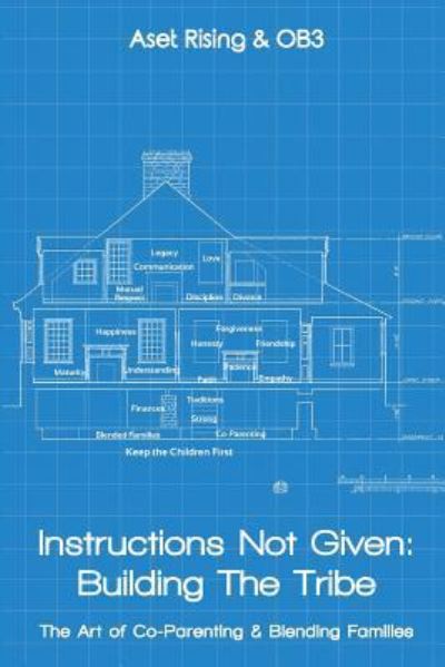 Cover for Aset Rising · Instructions Not Given : Building the Tribe : The Art of Co-Parenting &amp; Blending Families (Paperback Book) (2018)