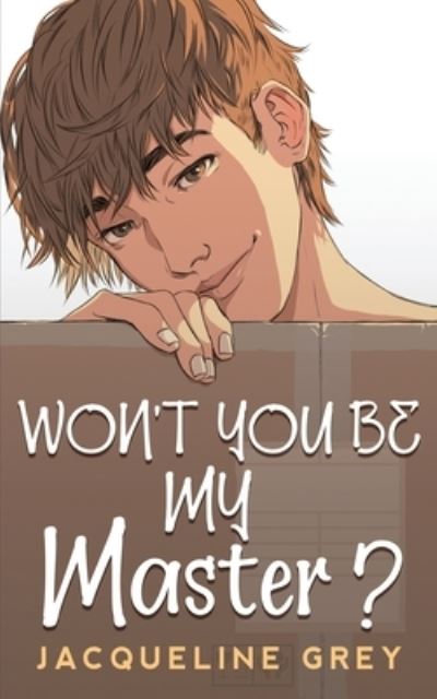 Cover for Jacqueline Grey · Won't You Be My Master? (Buch) (2022)