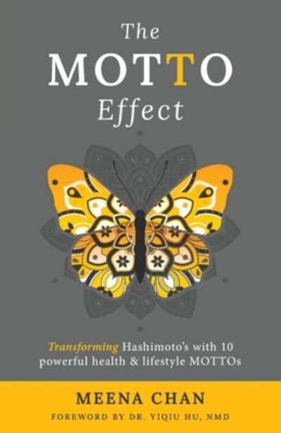 Cover for Meena Chan · The MOTTO Effect: Transforming Hashimoto's with 10 powerful health &amp; lifestyle MOTTOs (Taschenbuch) (2020)