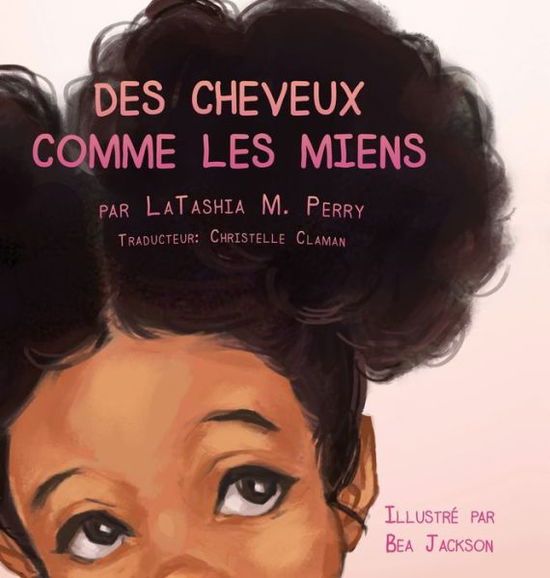 Cover for Latashia M Perry · Des Cheveux Comme Les Miens (Hardcover Book) (2016)