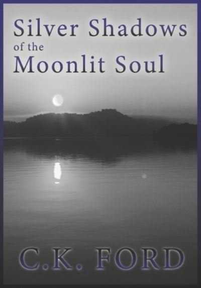 Cover for Ck Ford · Silver Shadows of the Moonlit Soul (Paperback Bog) (2021)