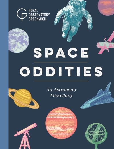 Cover for Royal Observatory Greenwich · Space Oddities: An Astronomy Miscellany (Inbunden Bok) (2024)