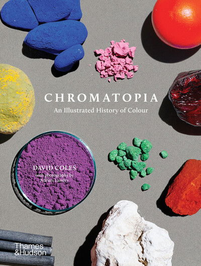 Chromatopia: An Illustrated History of Colour - David Coles - Books - Thames and Hudson (Australia) Pty Ltd - 9781760761219 - July 2, 2020