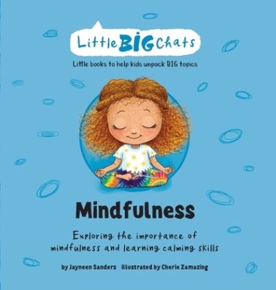 Cover for Jayneen Sanders · Mindfulness: Exploring the importance of mindfulness and learning calming skills - Little Big Chats (Gebundenes Buch) (2021)