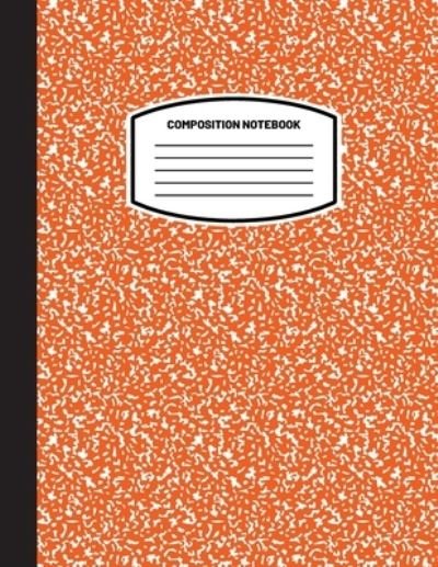 Cover for Blank Classic · Classic Composition Notebook: (8.5x11) Wide Ruled Lined Paper Notebook Journal (Orange) (Notebook for Kids, Teens, Students, Adults) Back to School and Writing Notes (Paperback Book) (2021)