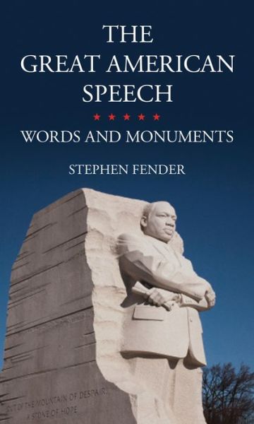 Cover for Stephen Fender · The Great American Speech: Words and Monuments (Hardcover Book) (2015)