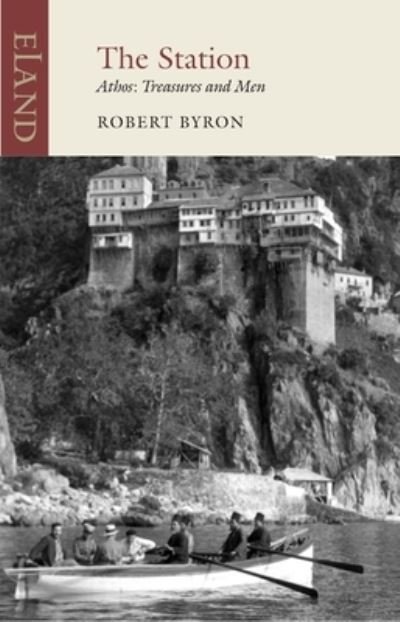 Cover for Robert Byron · The Station: Athos: Treasures and Men - Eland Classic (Pocketbok) (2024)