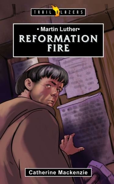 Cover for Catherine MacKenzie · Martin Luther: Reformation Fire - Trail Blazers (Taschenbuch) [Revised edition] (2016)