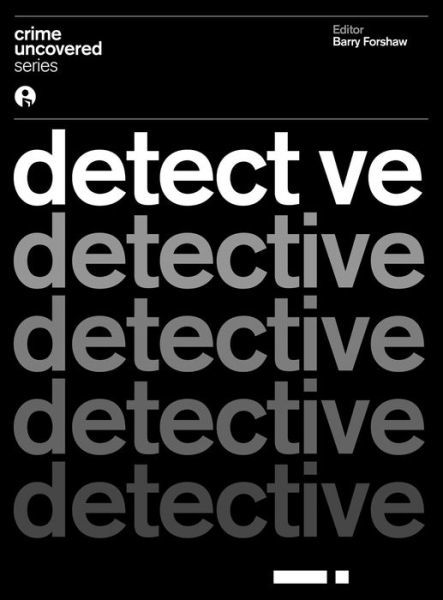 Crime Uncovered: Detective - Crime Uncovered - Barry Forshaw - Boeken - Intellect - 9781783205219 - 15 december 2015