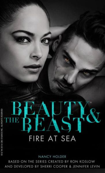 Cover for Nancy Holder · Beauty &amp; the Beast: Fire at Sea - Beauty &amp; the Beast (Paperback Bog) (2016)