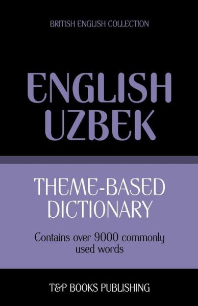 Cover for Andrey Taranov · Theme-based Dictionary British English-uzbek - 9000 Words (Paperback Book) (2013)