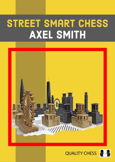 Street Smart Chess - Axel Smith - Livros - Quality Chess UK LLP - 9781784831219 - 29 de novembro de 2021