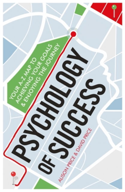 Cover for Alison Price · Psychology of Success: Your A-Z Map to Achieving Your Goals and Enjoying the Journey - Practical Guide Series (Paperback Book) (2016)