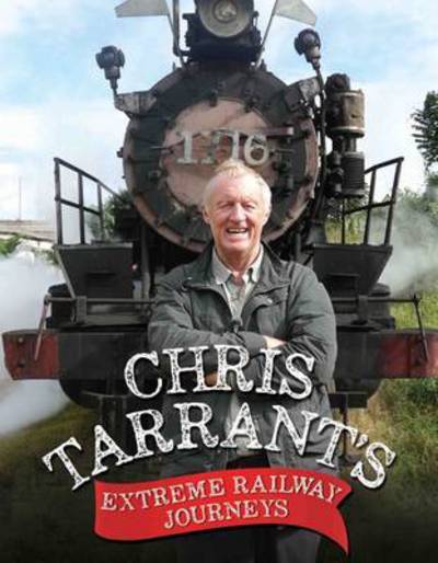 Cover for Chris Tarrant · Chris Tarrant's Extreme Railway Journeys (Hardcover Book) (2016)