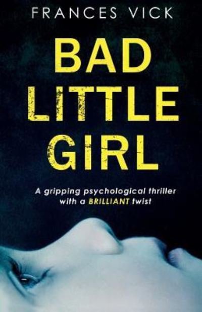 Bad Little Girl - Frances Vick - Böcker - Bookouture - 9781786811219 - 22 februari 2017