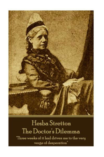 Hesba Stretton - The Doctor's Dilemma - Hesba Stretton - Books - Horse's Mouth - 9781787801219 - September 6, 2018