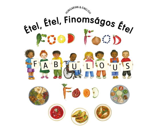 Food Food Fabulous Food Hungarian / Eng - Kate Clynes - Książki - Mantra Lingua - 9781787843219 - 9 kwietnia 2019